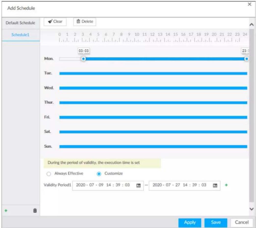 Add Schedule Default Schedule Clear Delete Schedule1 03:03 23: Mon. Tue. Wed. Thur. Fri. Sat. Sun. During the period of validity, the execution time is set Always Effective Customize Validity Period1 2020 - 07 - 09 14 : 39 : 03 -- 2020 - 07 - 27 14 : 39 : 03 + Apply Save Cancel