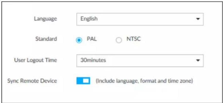 Language English Standard PAL NTSC User Logout Time 30minutes Sync Remote Device (Include language, format and time zone)