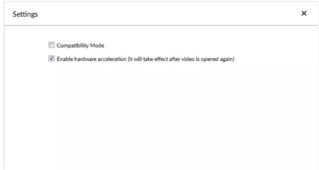 Settings Compatibility Mode Enable hardware acceleration (it will take effect after video is opened again)