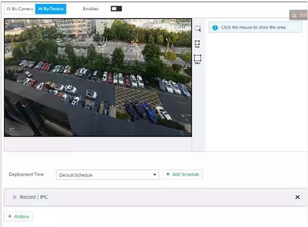 AI By Camera AI By Device Enabled Click the mouse to draw the area. Deployment Time Default Schedule + Add Schedule » Record | IPC + Actions