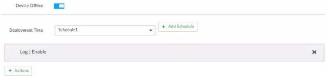 Device Offline Deployment Time Schedule1 Add Schedule Log | Enable Actions