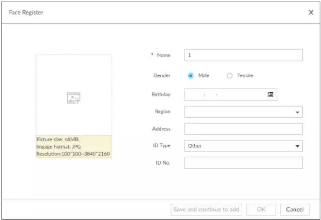 Face Register Name 1 Gender Male Female Birthday - Region Address ID Type Other ID No. Picture size: ≤4MB; Image Format: JPG Resolution:100*100-3840*2160 Save and continue to add OK Cancel