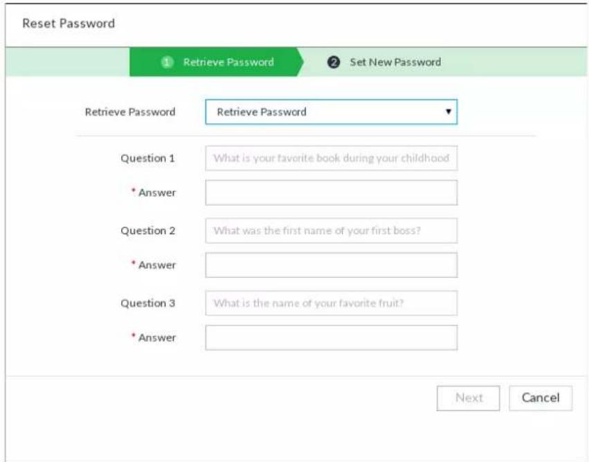 Reset Password 1 Retrieve Password 2 Set New Password Retrieve Password Retrieve Password Question 1 What is your favorite book during your childhood • Answer Question 2 What was the first name of your first boss? • Answer Question 3 What is the name of your favorite fruit? • Answer Next Cancel