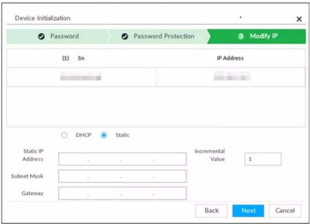 Device Initialization ✓ Password ✓ Password Protection 3 Modify IP (1) Sn IP Address Static IP Address . . . . Incremental Value 1 Subnet Mask . . . . Gateway . . . . Back Next Cancel