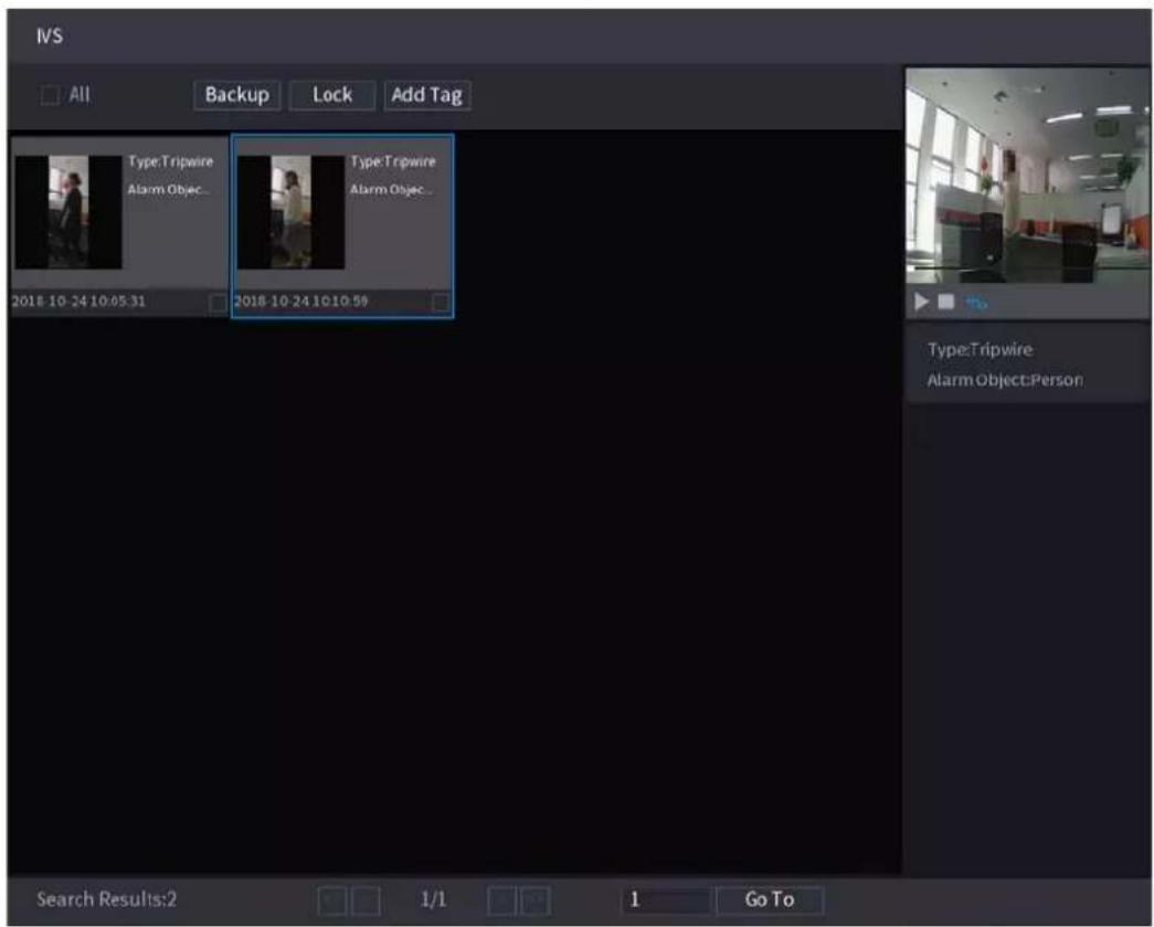 IVS All Backup Lock Add Tag Type: Tripwire Alarm Objec... 2018-10-24 10:05:31 2018-10-24 10:10:59 Type: Tripwire Alarm Objec... Search Results:2 1/1 1 Go To