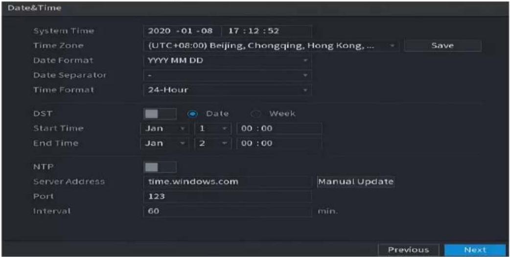Date&Time System Time 2020 -01 -08 17 : 12 : 52 Time Zone (UTC+08:00) Beijing, Chongqing, Hong Kong, ... Save Date Format YYYY MM DD Date Separator - Time Format 24-Hour DST Date Week Start Time Jan 1 00 : 00 End Time Jan 2 00 : 00 NTP Server Address time.windows.com Manual Update Port 123 Interval 60 min. Previous Next