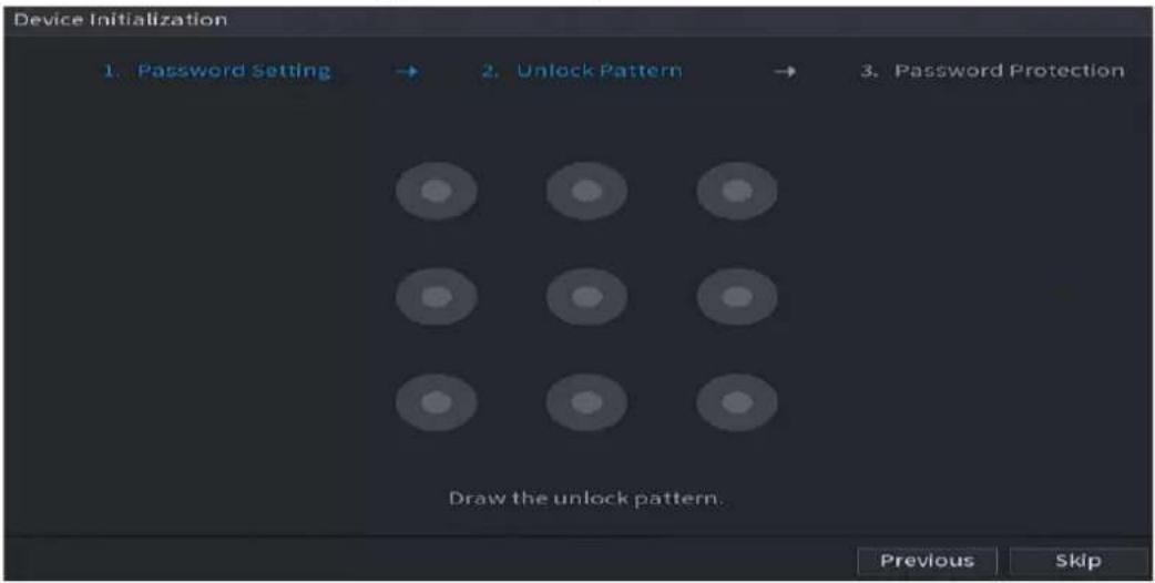 Device Initialization 1. Password Setting → 2. Unlock Pattern → 3. Password Protection Draw the unlock pattern. Previous Skip