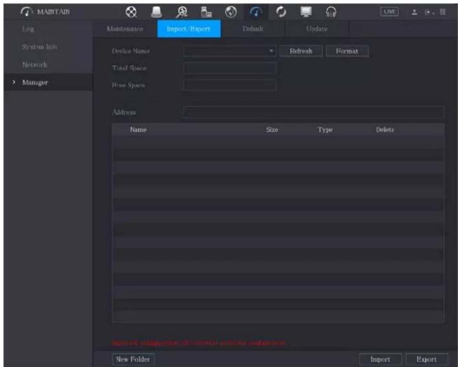 MAINTAIN Log System Info Network > Manager Maintenance Import/Export Default Update Device Name: Refresh Format Total Space: Free Space: Address Name Size Type Delete New Folder Import Export