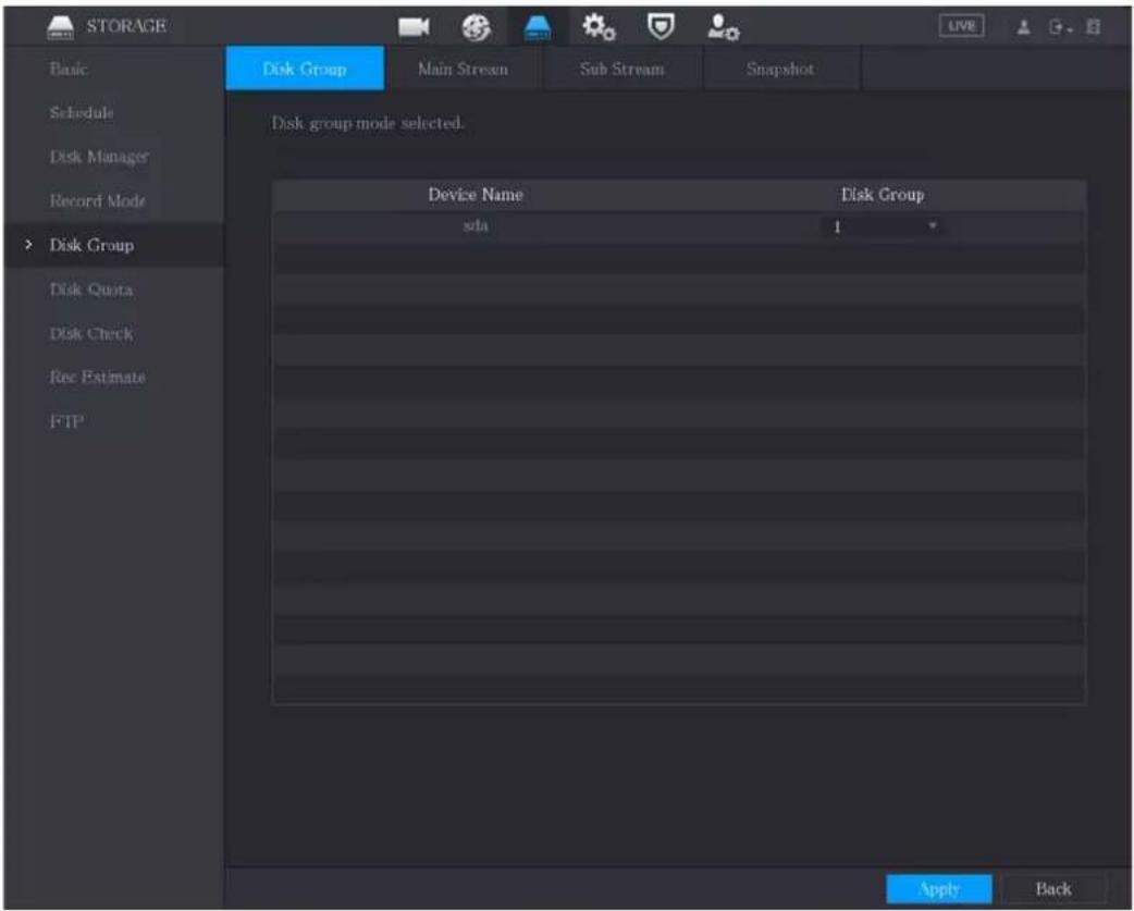 STORAGE Basic Schedule Disk Manager Record Mode Disk Group Disk Quota Disk Check Rec Estimate FTP Disk Group mode selected. Device Name Disk Group sda 1 Apply Back