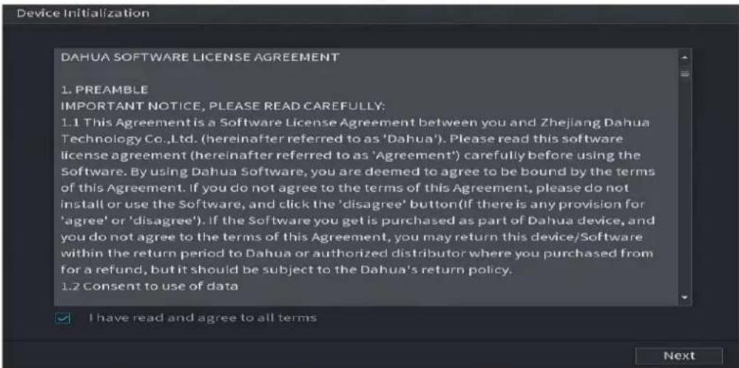 DAHUA SOFTWARE LICENSE AGREEMENT 1. PREAMBLE IMPORTANT NOTICE, PLEASE READ CAREFULLY: 1.1 This Agreement is a Software License Agreement between you and Zhejiang Dahua Technology Co.,Ltd. (hereinafter referred to as 'Dahua'). Please read this software license agreement (hereinafter referred to as 'Agreement') carefully before using the Software. By using Dahua Software, you are deemed to agree to be bound by the terms of this Agreement. If you do not agree to the terms of this Agreement, please do not install or use the Software, and click the 'disagree' button (if there is any provision for 'agree' or 'disagree'). If the Software you get is purchased as part of Dahua device, and you do not agree to the terms of this Agreement, you may return this device/Software within the return period to Dahua or authorized distributor where you purchased from for a refund, but it should be subject to the Dahua's return policy. 1.2 Consent to use of data ✓ I have read and agree to all terms Next