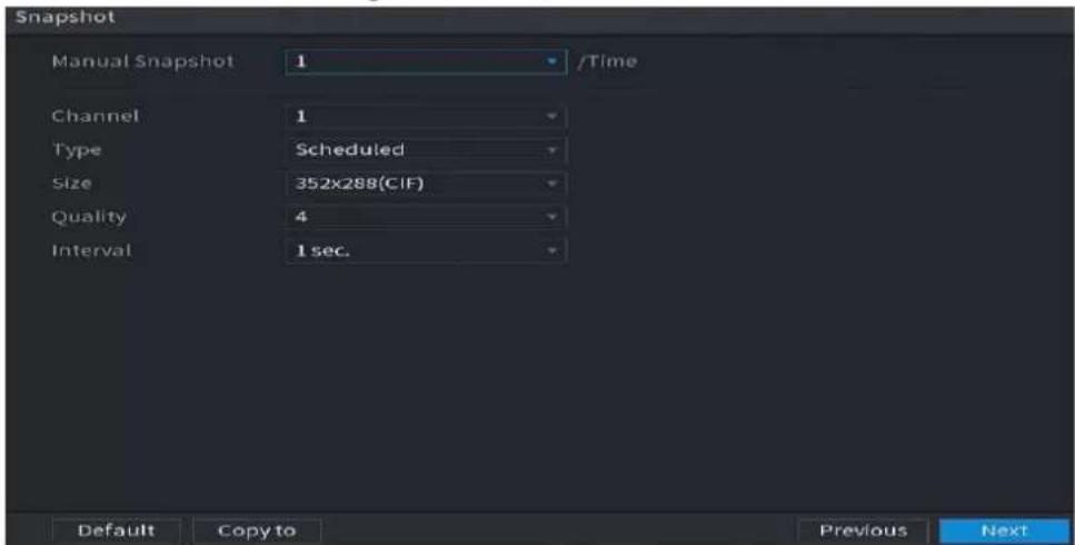 Snapshot Manual Snapshot 1 /Time Channel 1 Type Scheduled Size 352x288(CIF) Quality 4 Interval 1 sec. Default Copy to Previous Next