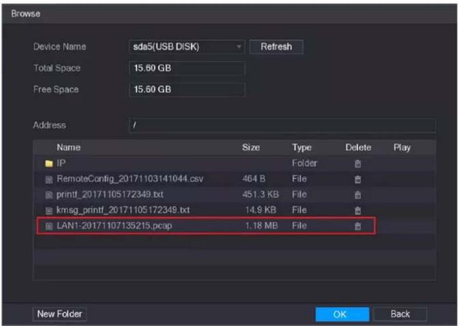 Browse Device Name sda5(USB DISK) Refresh Total Space 15.60 GB Free Space 15.60 GB Address // Name Size Type Delete Play IP Folder RemoteConfig_20171103141044.csv 464 B File printf_20171105172349.txt 451.3 KB File kmsg_printf_20171105172349.txt 14.9 KB File LAN1-20171107135215.pcap 1.18 MB File New Folder OK Back