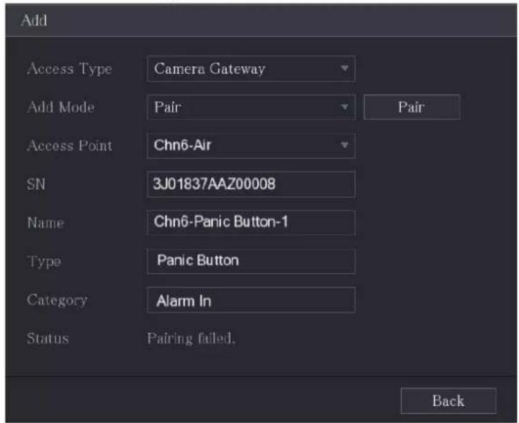 Add Access Type Camera Gateway Add Mode Pair Pair Access Point Chn6-Air SN 3J01837AAZ00008 Name Chn6-Panic Button-1 Type Panic Button Category Alarm In Status Pairing failed. Back