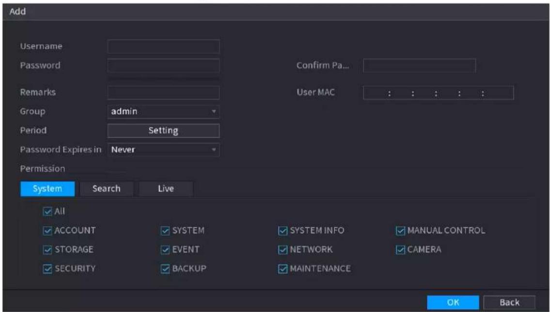 Add Username Password Remarks Group admin Period Setting Password Expires in Never Confirmation Pa... User MAC : : : : : Permission System Search Live All ACCOUNT SYSTEM SYSTEM INFO MANUAL CONTROL STORAGE EVENT NETWORK CAMERA SECURITY BACKUP MAINTENANCE OK Back