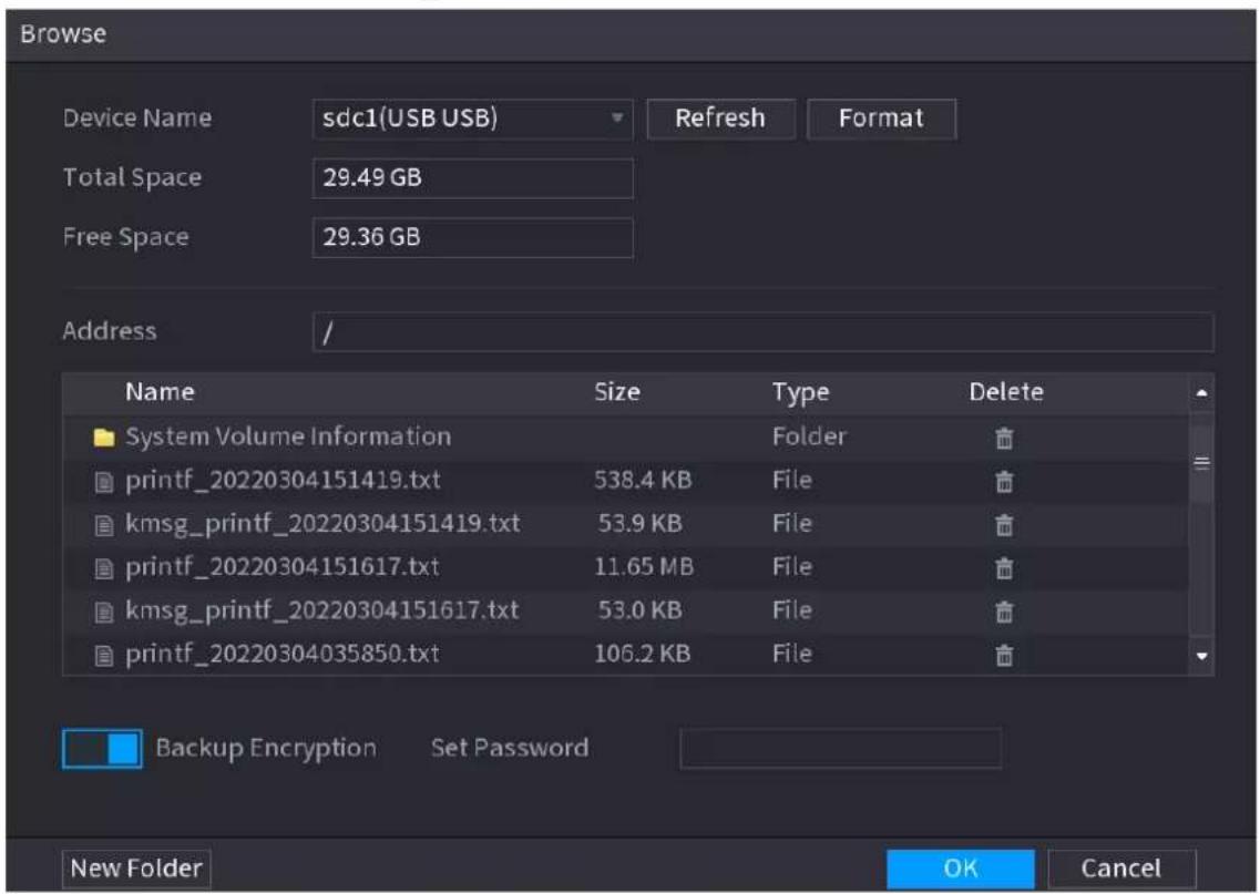 Browse Device Name sdc1(USB USB) Refresh Format Total Space 29.49 GB Free Space 29.36 GB Address / Name Size Type Delete System Volume Information Folder printf_20220304151419.txt 538.4 KB File kmsg_printf_20220304151419.txt 53.9 KB File printf_20220304151617.txt 11.65 MB File kmsg_printf_20220304151617.txt 53.0 KB File printf_20220304035850.txt 106.2 KB File Backup Encryption Set Password New Folder OK Cancel