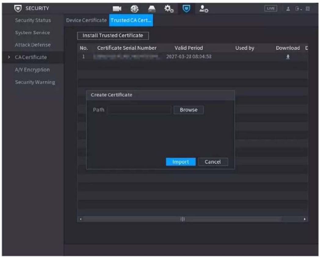 SECURITY Security Status System Service Attack Defense > CA Certificate A/V Encryption Security Warning Device Certificate Trusted CA Cert... Install Trusted Certificate No. Certificate Serial Number Valid Period Used by Download 1 2027-03-28 08:04:58 Create Certificate Path Browse Import Cancel