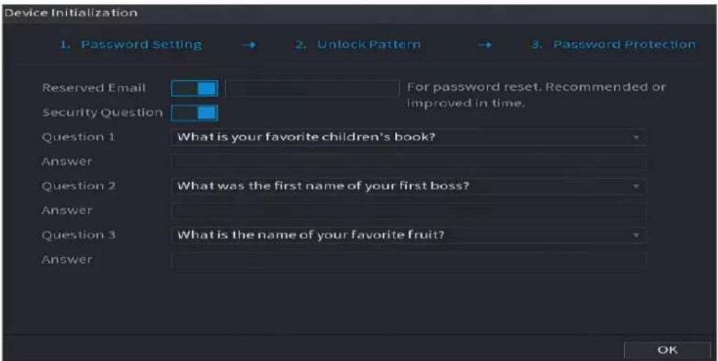 Device Initialization 1. Password Setting → 2. Unlock Pattern → 3. Password Protection Reserved Email For password reset, Recommended or Security Question Improved in time. Question 1 What is your favorite children's book? Answer Question 2 What was the first name of your first boss? Answer Question 3 What is the name of your favorite fruit? Answer OK