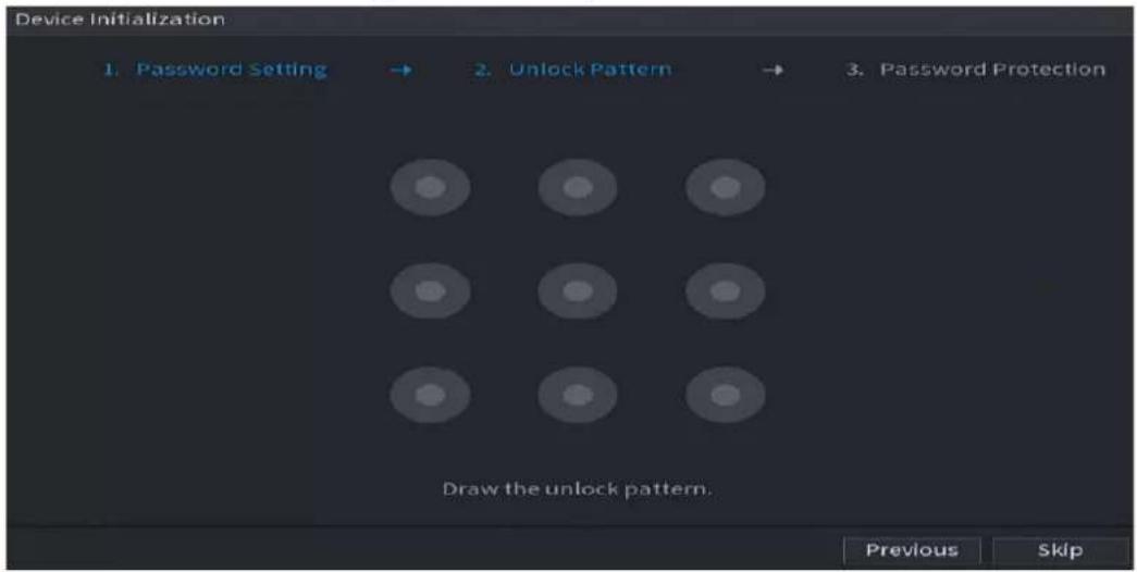 Device Initialization 1. Password Setting → 2. Unlock Pattern → 3. Password Protection Draw the unlock pattern. Previous Skip