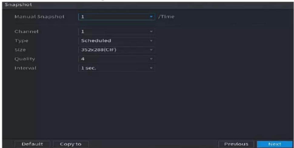 Snapshot Manual Snapshot 1 /Time Channel 1 Type Scheduled Size 352x288(CIF) Quality 4 Interval 1 sec. Default Copy to Previous Next