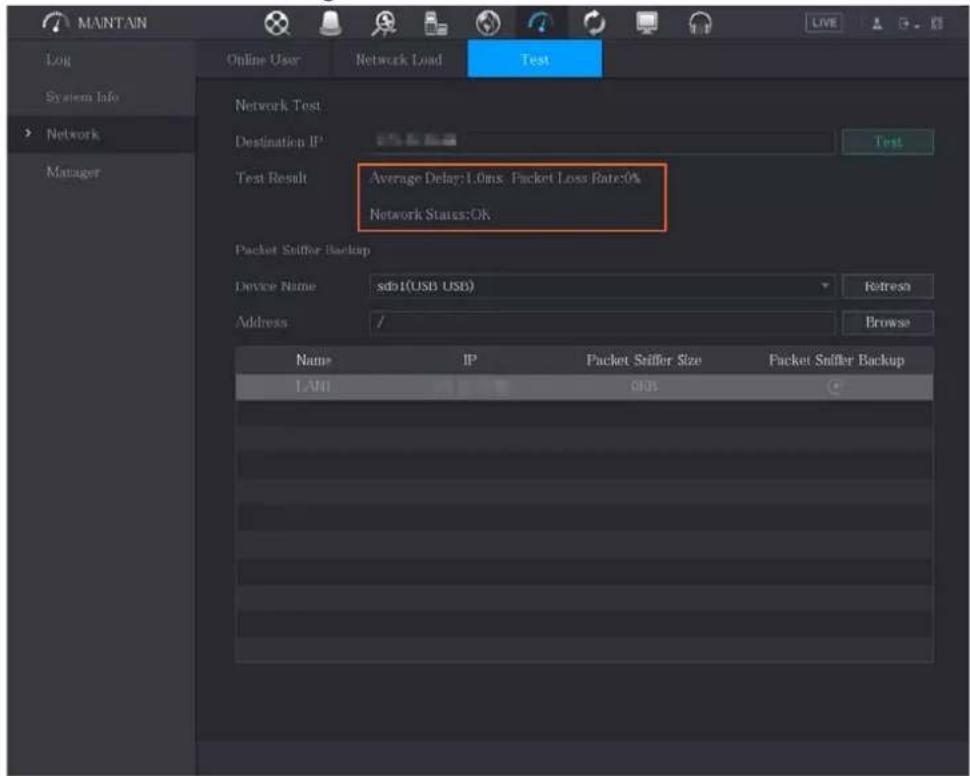 MAINTAIN Log System Info Network Manager Online User Network Load Test Network Test Destination IP Test Result Average Delay:1.0ms Packet Loss Rate:0% Network Status:OK. Packet Sniffer Backup Device Name sdb1(USB USD) Address / Refresh Browse Name IP Packet Sniffer Size Packet Sniffer Backup LABI OGB
