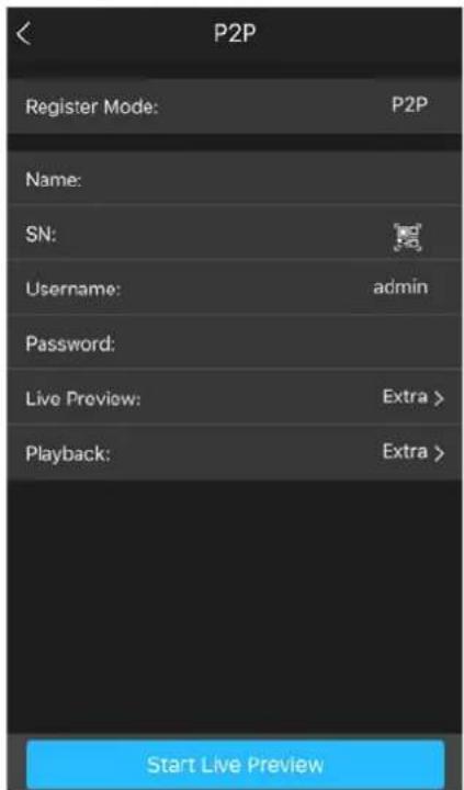 P2P Register Mode: P2P Name: SN: Username: admin Password: Live Preview: Extra > Playback: Extra > Start Live Preview