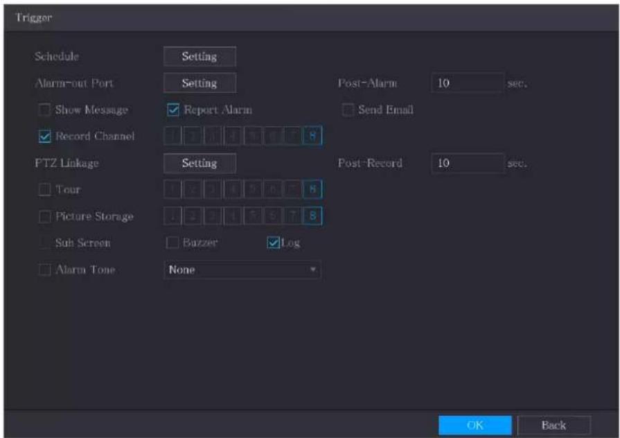 Trigger Schedule Setting Alarm-out Port Setting Post-Alarm 10 sec. Show Message Report Alarm Send Email Record Channel FTZ Linkage Setting Post-Record 10 sec. Tour 1 2 3 4 5 6 7 8 Picture Storage 1 2 3 4 5 6 7 8 Sub Screen Buzzer Log Alarm Tone None OK Back