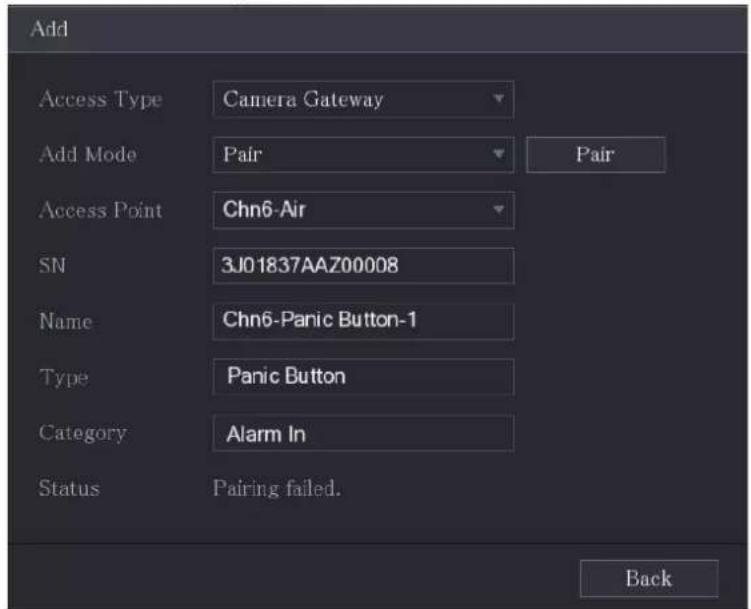 Add Access Type Camera Gateway Add Mode Pair Pair Access Point Chn6-Air SN 3J01837AAZ00008 Name Chn6-Panic Button-1 Type Panic Button Category Alarm In Status Pairing failed. Back