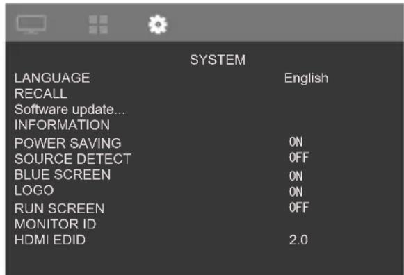SYSTEM LANGUAGE English RECALL Software update... INFORMATION POWER SAVING ON SOURCE DETECT OFF BLUE SCREEN ON LOGO ON RUN SCREEN OFF MONITOR ID HDMI EDID 2.0