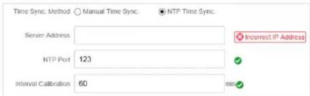 Time Sync. Method ○ Manual Time Sync. ● NTP Time Sync. Server Address Incorrect IP Address NTP Port 123 Interval Calibration 60 min