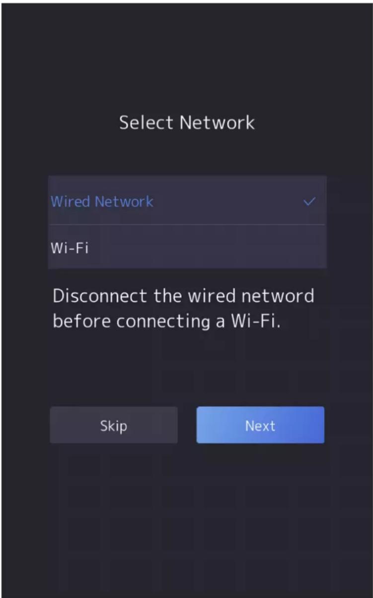 Select Network Wired Network Wi-Fi Disconnect the wired netword before connecting a Wi-Fi. Skip Next
