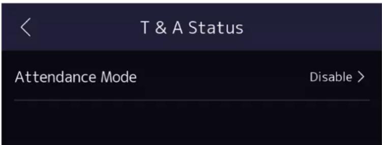 T & A Status Attendance Mode Disable >