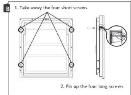 1. Take away the four short screws 2. Pin up the four long screws