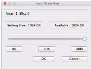 Input Slice Size Array 1 Slice 0 Setting Size : 1024 GB Available : 1024 GB OK 50% 100% OK Cancel