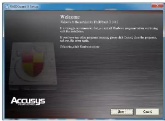 RAIDGuard X Setup Welcome to the modules for RAID3and X 3.4.0 It is strongly recommended, that you exit all Windows programs before continuing with this installation. If you have any other program functions, please click Cancel, clear the programs, not run this setup again. Other options, click Next to continue Accusys THE RAID ACTION Next Cancel