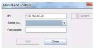 Manual Add Controller IP: 192.166.88.26 Serial No: Password: Add Close