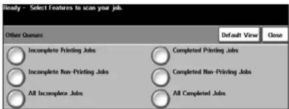 Ready - Select Features to scan your job. Other Queues Default View Close Incomplete Printing Jobs Completed Printing Jobs Incomplete Non-Printing Jobs Completed Non-Printing Jobs All Incomplete Jobs All Completed Jobs