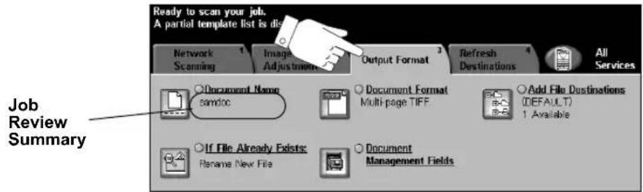 Ready to scan your job. A partial template list is dis Network Scanning Image Adjustments Output Format Refresh Destinations All Services Job Review Summary Document Name samdoc Document Format Multi-page TIFF Add File Destinations (DEFAULT) 1 Available If File Already Exists: Rename New File Document Management Fields