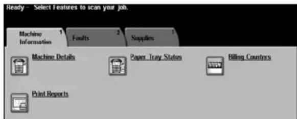 Ready - Select Features to scan your job. Machine Information Faults Suppliers Machine Details Paper Tray Status Billing Counters Print Reports