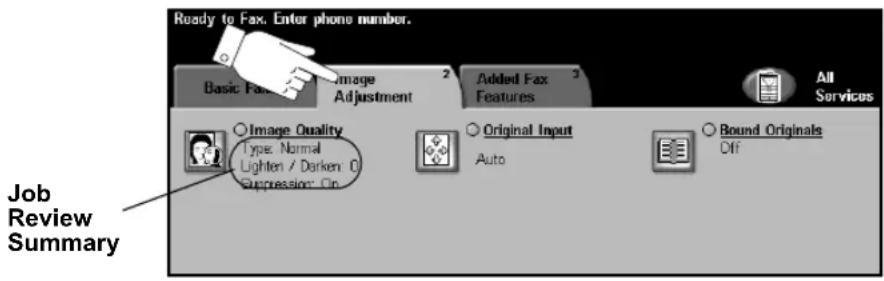 Ready to Fax. Enter phone number. Basic Fax Image Adjustment Added Fax Features All Services Job Review Summary Image Quality Type: Normal Lighten / Darken: 0 Expression: On Original Input Auto Bound Originals Off