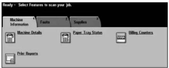 Ready - Select Features to scan your job. Machine Information Faults Supplies Machine Details Paper Tray Status Billing Counters Print Reports