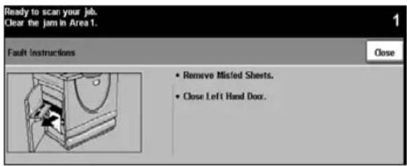 Ready to scan your job. Clear the jam in Area 1. Fault Instructions • Remove Mistic Sheets. • Close Left Hand Door. Close