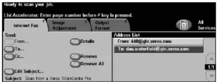 Ready to scan your job. List Accelerator: Enter page number before # key is pressed. Internet Fax 1 Image Adjustment 2 Output Format 3 All Services Send: From... To... Cc... Details Remove Remove All Edit Subject... Subject: Scan from a Xerox WorkCentre Pro Address List From: 440@gbr.xerox.com To: dan.waterfield@gbr.xerox.com 1/1