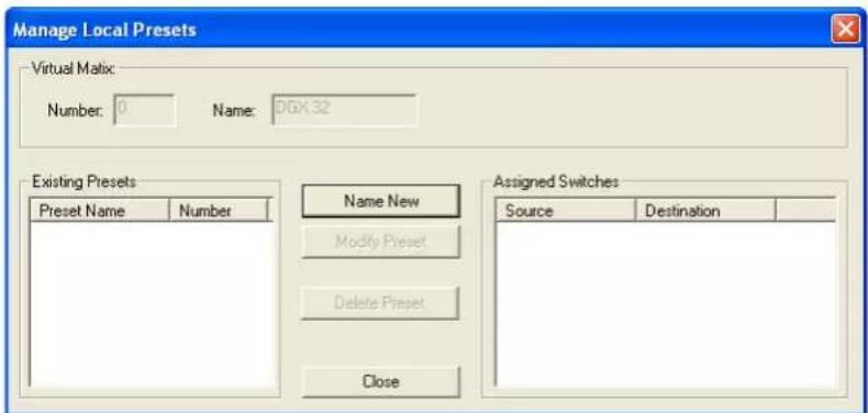 Manage Local Presets Virtual Matrix: Number: 0 Name: 06X32 Existing Presets Preset Name Number Name New Modify Preset Delete Preset Close Assigned Switches Source Destination