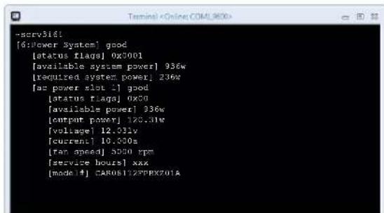 -serv316! [6:Power System] good [status flags] 0x0001 [available system power] 936w [required system power] 236w [ac power slot ] good [status flags] 0x00 [available power] 936w [output power] 120.31w [voltage] 12.031v [current] 10.000s [ran speed] 5020 rpm [service hours] xxx [model+] CAROS172PPEX701A