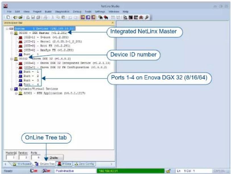 NetLine Studio File Edit View Project Build Diagnostics Debug Tools Settings Window Help Workspace Bar Design 1 Devices [192.105.13.7] 0006 - DGX Master [v1.2.261] [0ID=1] - D-boost (v1.2.261) [0ID=2] - Kernel (2.6.35.3-1_2_261) [0ID=3] - Root FS (v1.2.261) [0ID=4] - AnxSya FS (v1.2.261) Port - 1 05002 Enova DGX 32 (v1.6.8.2) [0ID=6] - Enova DGX 32 Integrated Device (v1.2.1.10) [0ID=7] - Enova DGX 32 FW Configuration (v1.6.8.2) Port - 1 Port - 2 Port - 3 Port - 4 Ports 1-4 on Enova DGX 32 (8/16/64) Dynamic/Virtual Devices 82001 - RSK Application (v4.8.1.1517) OnLine Tree tab Master(s) Devices Ports Display 1 2 6 Workspace Online Tree Data Zero Config Ready Push-inactive 192.108.43.51 Ln 1 Call 1 CAP ON