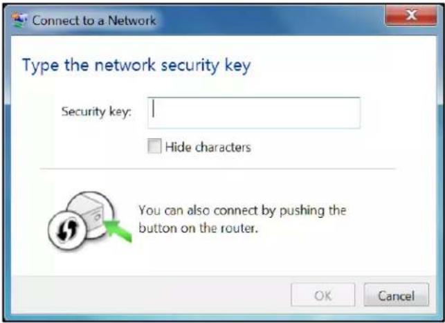Connect to a Network Type the network security key Security key: Hide characters You can also connect by pushing the button on the router. OK Cancel
