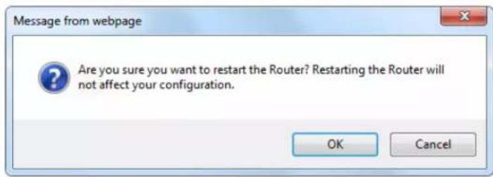 Message from webpage Are you sure you want to restart the Router? Restarting the Router will not affect your configuration. OK Cancel