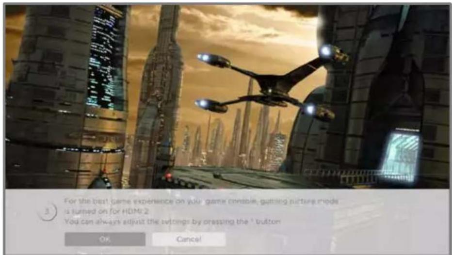 For the best game experience on your game console, getting picture mode is turned on for HDMI 2 You can always adjust the settings by pressing the ' button Ok Cancel