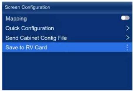 Screen Configuration Mapping Quick Configuration > Send Cabinet Config File > Save to RV Card :
