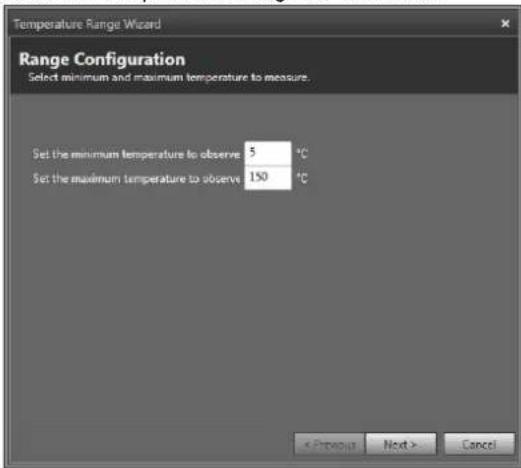 Temperature Range Wizard Range Configuration Select minimum and maximum temperature to measure. Set the minimum temperature to observe 5 °C Set the maximum temperature to observe 150 °C < Previous Next > Cancel